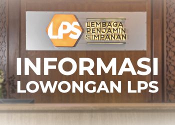 LPS Buka Lowongan PCP dan Prohire Untuk Penuhi Kebutuhan Organisasi