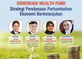 Indonesia Minim Dana, LPI Jadi Solusi Instrumen Menarik Investasi Asing