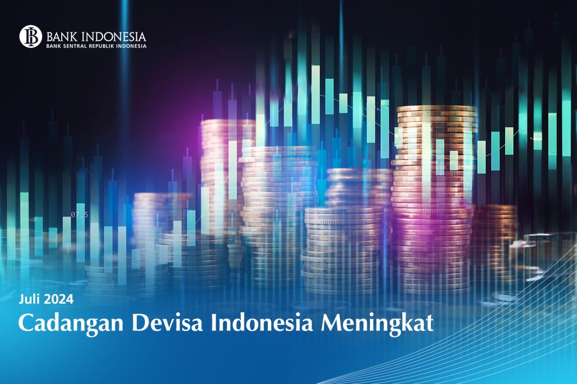 Bank Indonesia: Cadangan Devisa Meningkat di Juli 2024